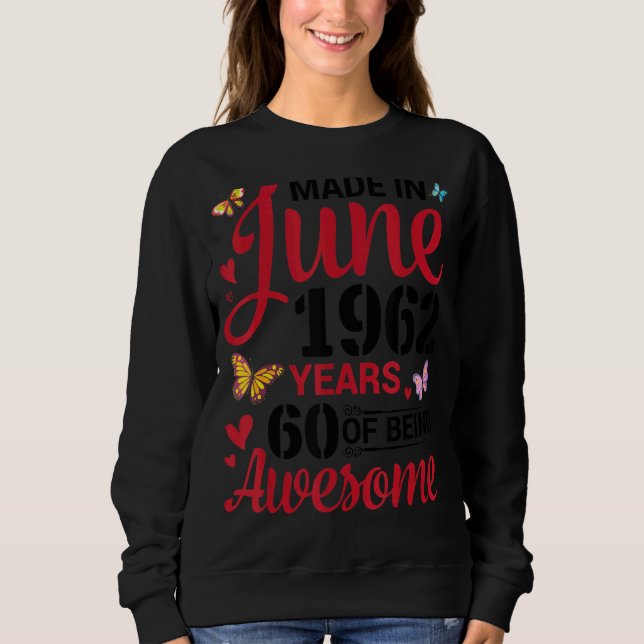 Sudadera Hecho En Junio De 1962 Feliz Cumpleaños 60 Años De (Anverso)