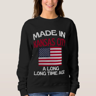 Sudadera Hecho En Kansas City Hace Mucho Tiempo Funny Kansa