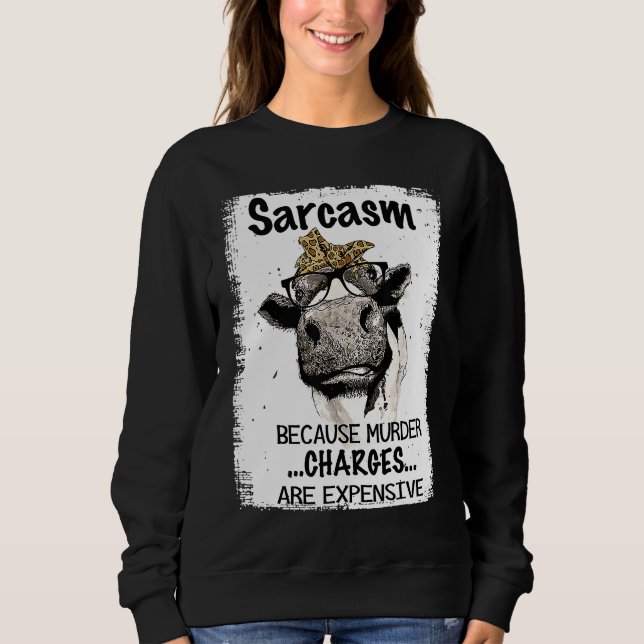 Sudadera Heifer Cow Sarcasm Because Murder Charges Expensiv (Anverso)