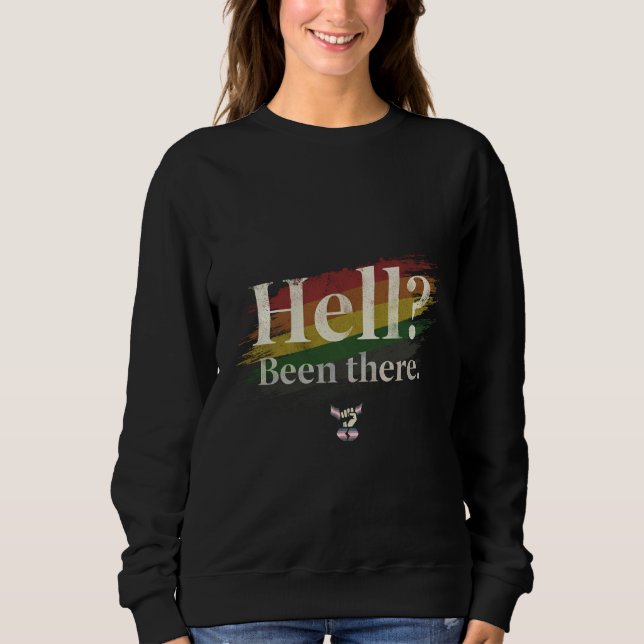 Sudadera Hell? Been There. Still Here. (Anverso)