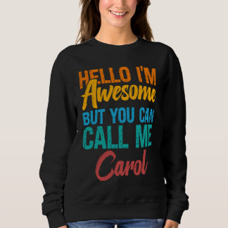 Sudadera Hello I'm Awesome But You Can Call Me Carol