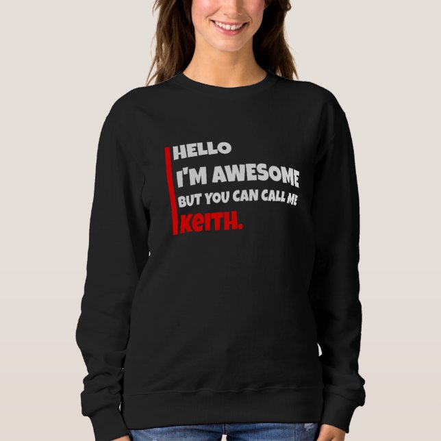 Sudadera Hello I'm awesome but you can call me keith  sarca (Anverso)