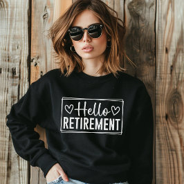 Sudadera Hello Retirement for Women – Modern Typography
