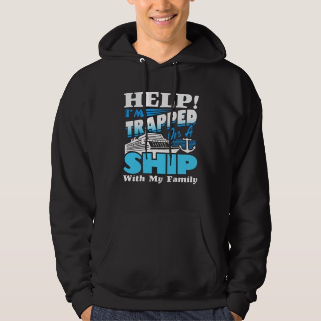 Sudadera Help I m Trapped On A Ship With My Family Cruising (Anverso)