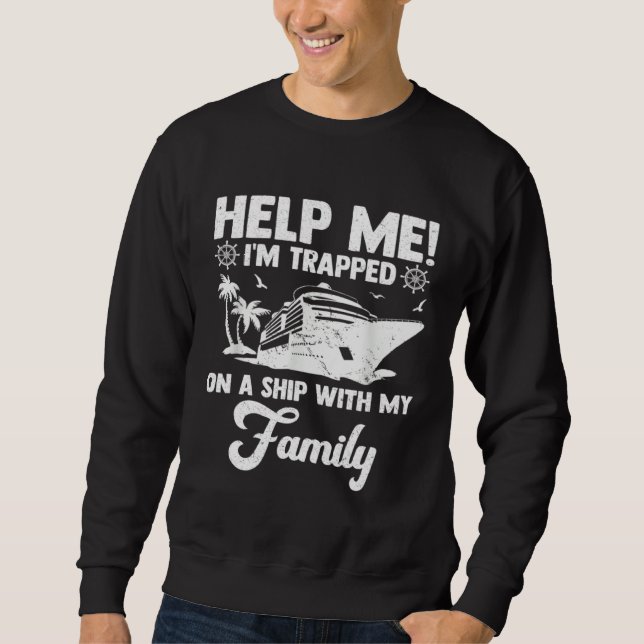 Sudadera Help Me Im Trapped On A Ship With My Family Cruisi (Anverso)