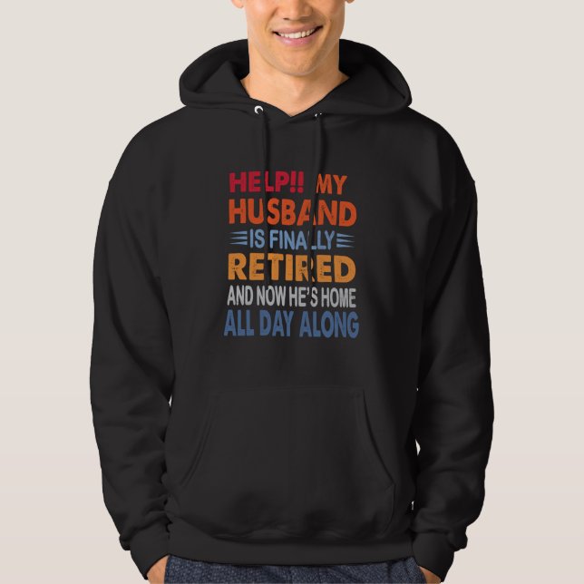 Sudadera Help My Husband is Finally Retired Retirement Wife (Anverso)