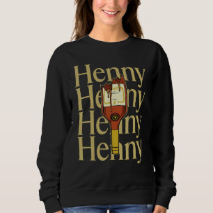 Sudadera Henny Shirt, cuando el Henny está en el sistema. H