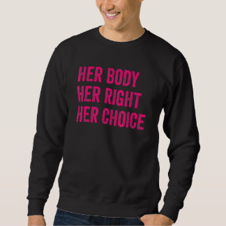 Sudadera Her Body Her Right Her Choice Women Feminist Pro C