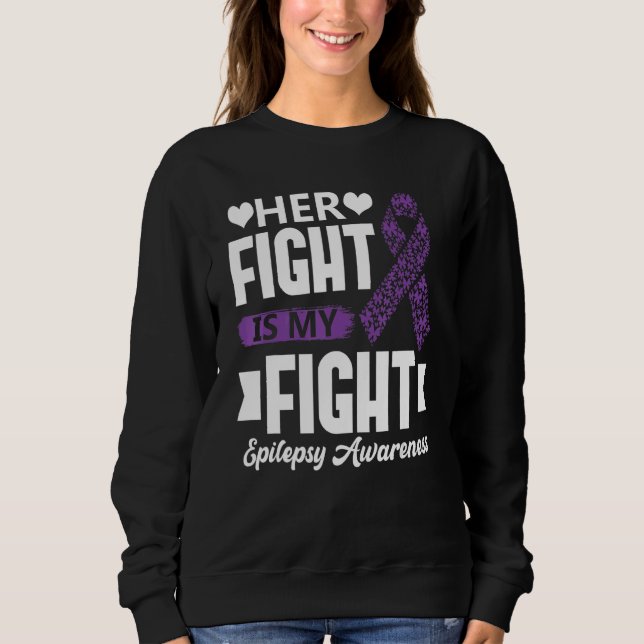Sudadera Her Fight Is My Fight Epilepsy Awareness Month Sup (Anverso)