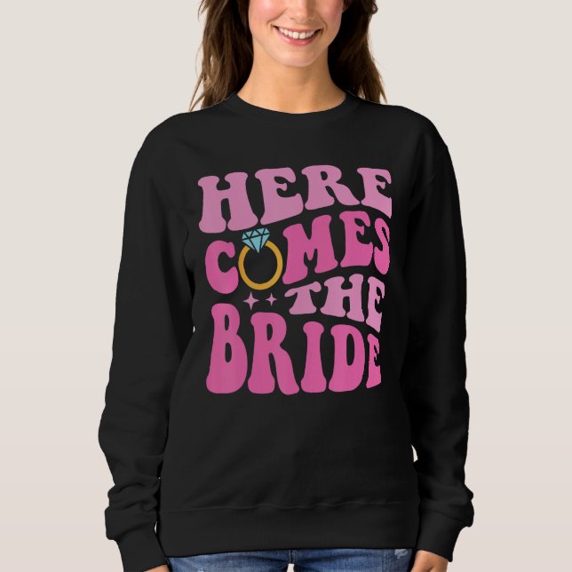 Sudadera Here Come The Bride Bridal Bridesmaid Groovy Bache (Anverso)