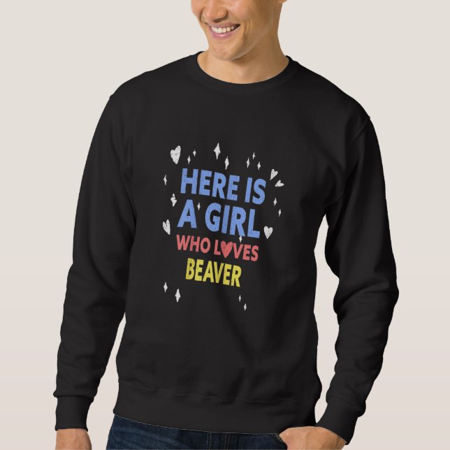 Sudadera Here Is A Girl Who Loves Beaver (Anverso)