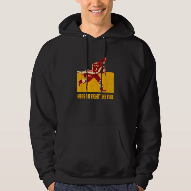 Sudadera Here to Fight the Fire Firefighter First Responder (Anverso)