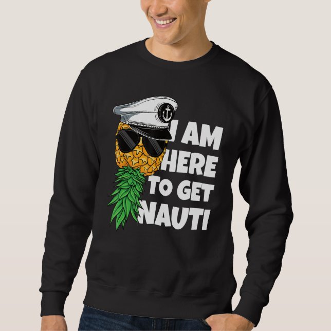 Sudadera Here To Get Nauti Cruise Boat Upside Down Pineappl (Anverso)