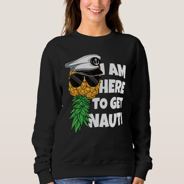 Sudadera Here To Get Nauti Cruise Boat Upside Down Pineappl (Anverso)