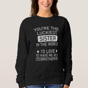 Sudadera Hermana Hermana, eres la hermana más afortunada de
