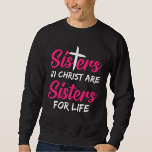 Sudadera Hermanas En Cristo Es Una Hermana Para Toda La Vid