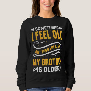 Sudadera Hermano A veces me siento viejo darme cuenta Herma