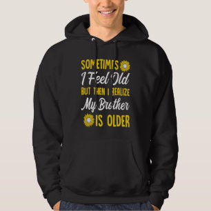 Sudadera Hermano A veces me siento viejo Date cuenta Herman