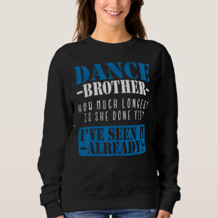 Sudadera Hermano de Baile Cuánto Tiempo Más Se Hace Gracios