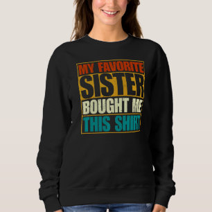 Sudadera Hermano Dice Que Mi Hermana Favorita Me Compró Est