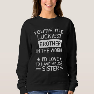 Sudadera Hermano Hermana, eres el hermano más afortunado de