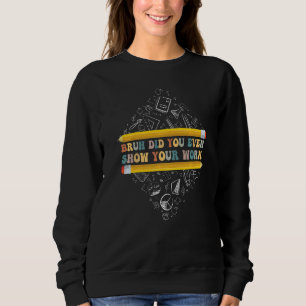 Sudadera Hermano, ¿Incluso Mostraste Tu Trabajo Escuela Mat