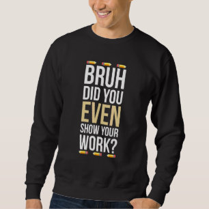 Sudadera Hermano ¿Incluso Mostraste Tu Trabajo? Humorístico