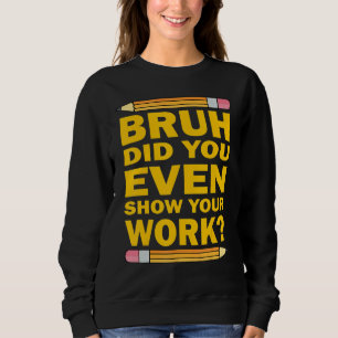 Sudadera Hermano ¿Incluso Mostraste Tu Trabajo? Humorístico