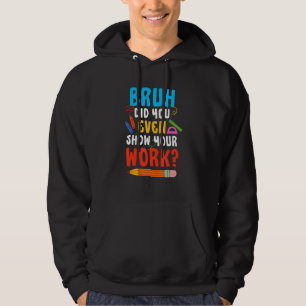 Sudadera Hermano, ¿Incluso Mostraste Tu Trabajo? Profesor