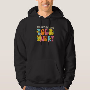 Sudadera Hermano, ¿Incluso Mostraste Tu Trabajo, Profesor D