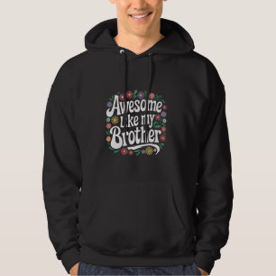 Sudadera Hermano Increíble Como Mi Hermano