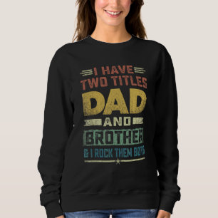 Sudadera Hermano Para Los Hombres Tengo Dos Títulos Papá Y 