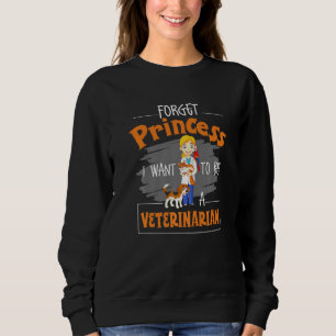 Sudadera Hermosa Princesa Olvida Que Quiero Ser Veterinaria