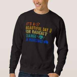 Sudadera Hermoso Día Para Un Cambio Radical En Las Enfermer