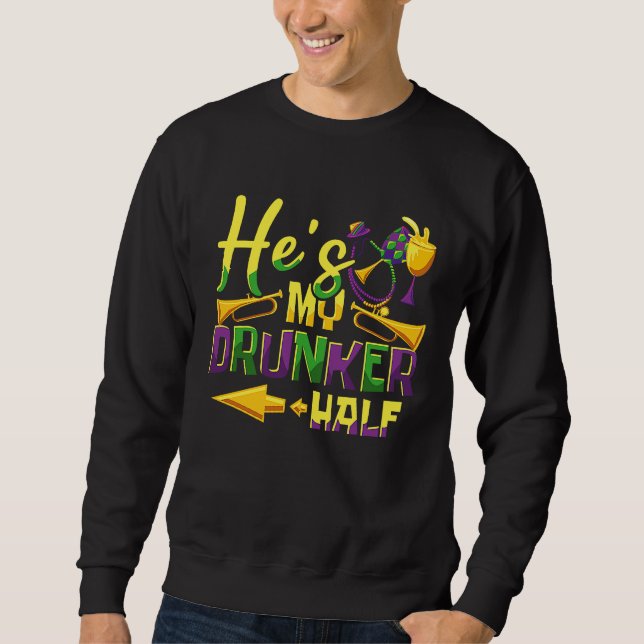 Sudadera He's My Drunker Half Couple Mardi Gras Carnival (Anverso)