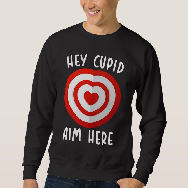 Sudadera Hey Cupid Aim Here Funny El día de San Valentín Lo (Anverso)