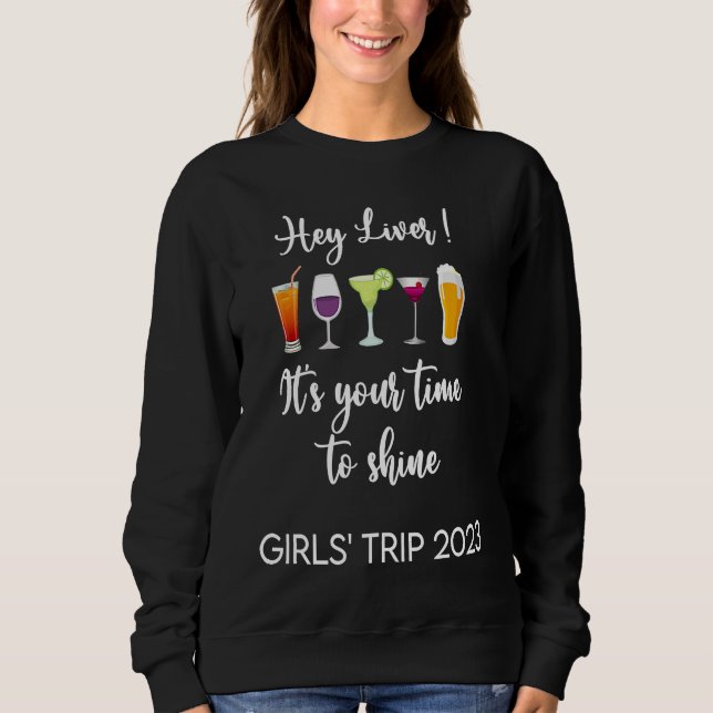 Sudadera Hey Liver Its Your Time to Shine Girls Trip Weeken (Anverso)
