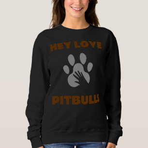 Sudadera Hey Love Pitbulls