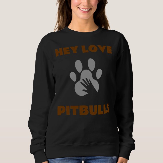 Sudadera Hey Love Pitbulls (Anverso)