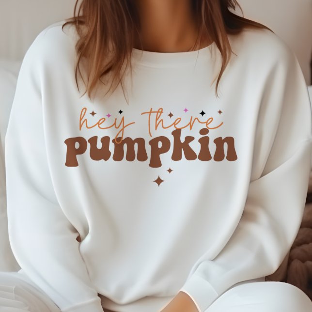 SUDADERA HEY THERE PUMPKIN, TEMÁTICO DEL OTOÑO (Subido por el creador)