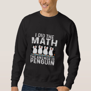 Sudadera Hice la matemática la respuesta es Pingüino gracio