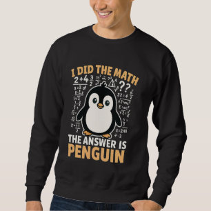 Sudadera Hice las cuentas la respuesta es pingüino