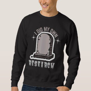 Sudadera Hice Mi Propia Investigación Gravestone