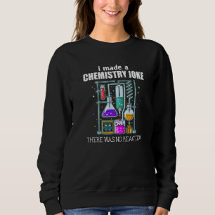 Sudadera Hice un chiste de química no hubo reacción Ciencia