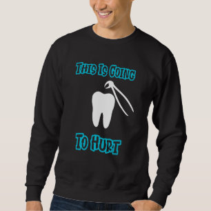 Sudadera Higienista Dental Dentista Esto Va A Dañar