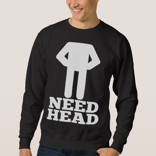 Sudadera Hilarious Adult Humor  Dirty Joke Need Head (Anverso)