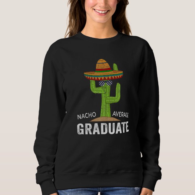 Sudadera Hilarious Graduation Humor - Saying Nacho Average  (Anverso)