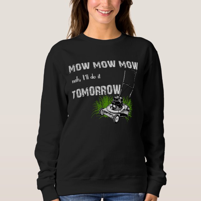 Sudadera Hilarious Mowing Mow Lawn  Tomorrow (Anverso)