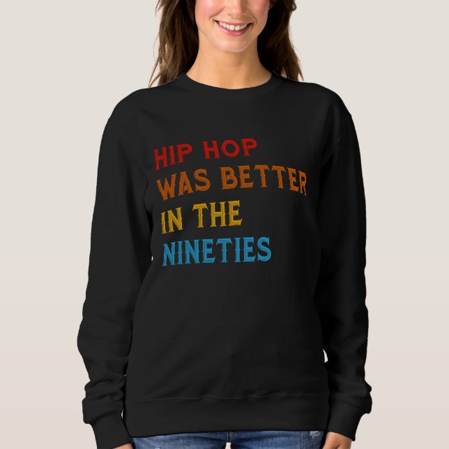 Sudadera Hip Hop Was Better In The Nineties 90s Hiphop Rap  (Anverso)