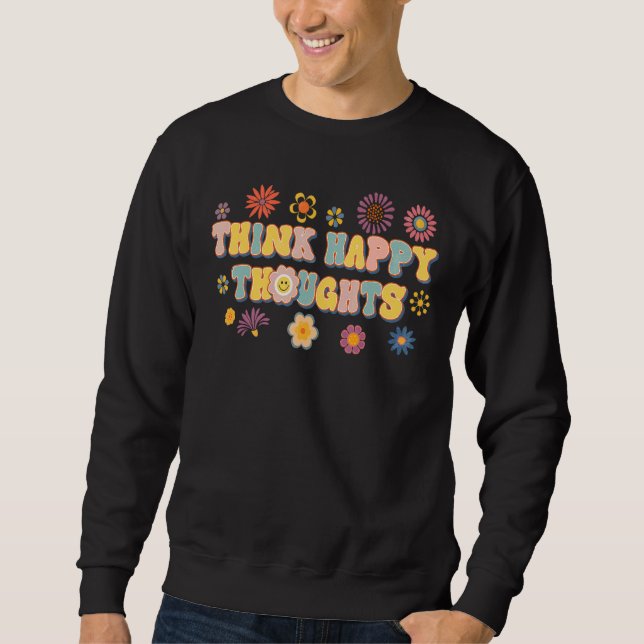 Sudadera Hippie Think Happy Throughts Retro Motivational Ch (Anverso)